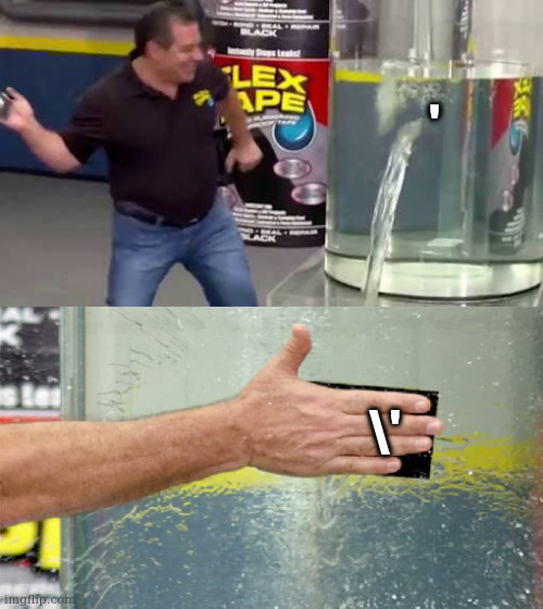 Man applies Flex Tape to water leak, but the water leak is a single quote and the Flex Tape is a backslash